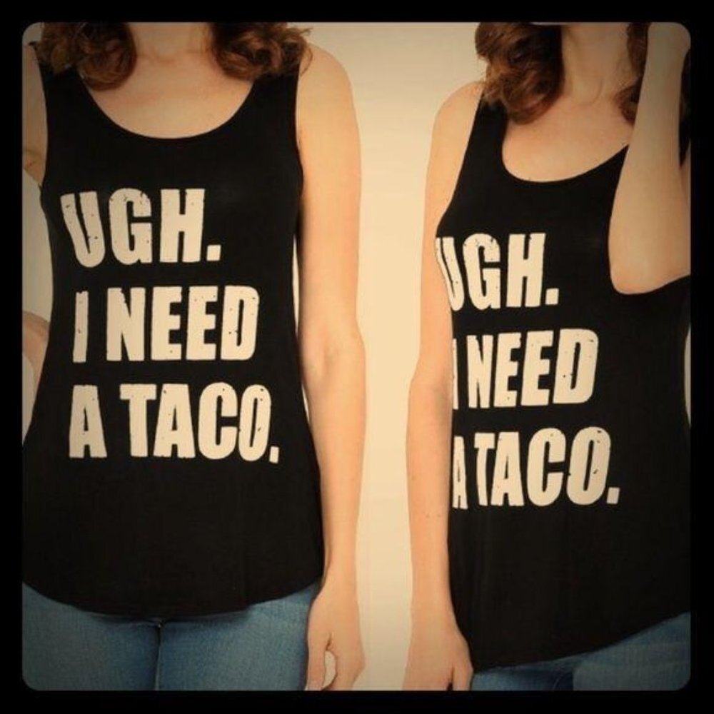Ugh. I Need A Taco. Tank Top, size XXL NWOT